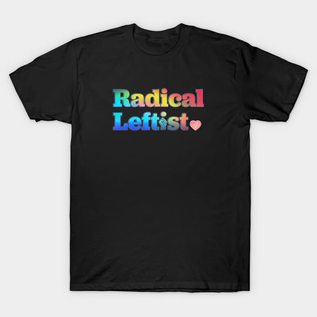 Radical Leftist T-Shirt by Shelly’s